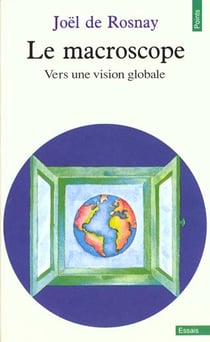 Macroscope. vers une vision globale (le)