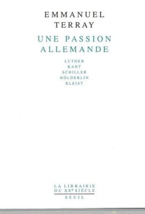 Une passion allemande - Luther, Kant, Schiller, Hölderlin, Kleist
