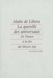 La querelle des universaux - de Platon à la fin du Moyen Âge