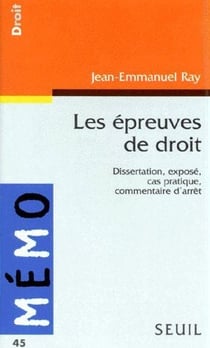 Les épreuves de droit - dissertation, exposé, cas pratique, commentaire d'arrêt