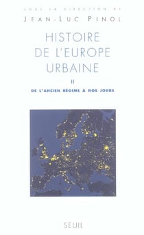 Histoire de l'europe urbaine - de l'ancien regime a nos jours. expansion et limite d'un modele