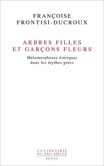Arbres filles et garçons fleurs - métamorphoses érotiques dans les mythes grecs