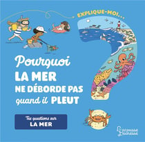 Explique-moi : pourquoi la mer ne déborde pas quand il pleut ?