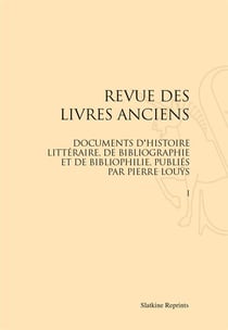 Revue des livres anciens t.1 - documents d'histoire littéraire, de bibliographie et de bibliophilie, publiés par Pierre Louÿs