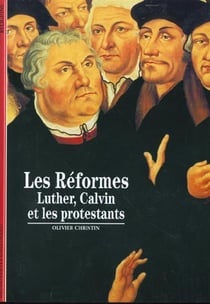 Les Réformes : Luther, Calvin et les protestants