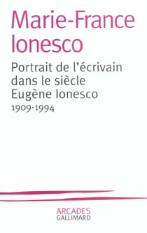 Portrait de l'écrivain dans le siècle Eugène Ionesco - 1909-1994