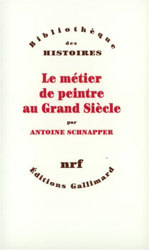 Le Métier de peintre au Grand Siècle
