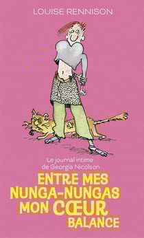 Le journal intime de Georgia Nicolson Tome 3 : entre mes nunga-nungas mon coeur balance