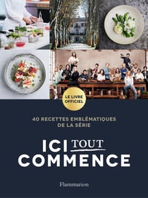 Ici tout commence : les recettes de la série