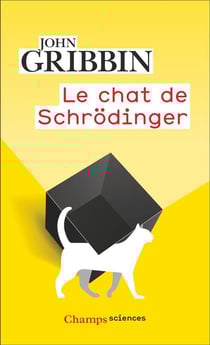 Le Chat de Schrodinger : Physique quantique et réalité