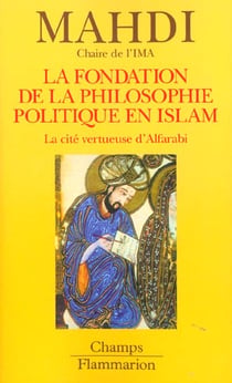La fondation de la philosophie politique en islam - la cite vertueuse d'alfarabi