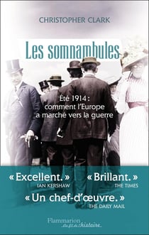 Les somnambules - été 1914 : comment l'Europe a marché vers la guerre