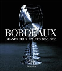 Bordeaux, grands crus classés 1855-2005