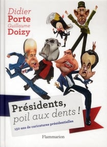Présidents, poil aux dents ! 150 ans de caricatures présidentielles