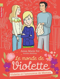 Le monde de Violette Tome 4 - Violette et l'amoureux de maman