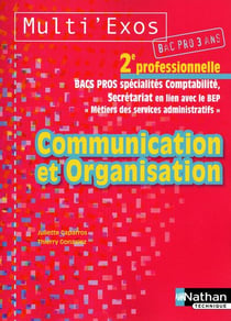 Communication et organisation - 2nde professionnelle - bac pros - spécialités comptabilité, secrétariat en lien avec le bep, « métiers des services administratifs» - livre de l'élève (édition 2009)