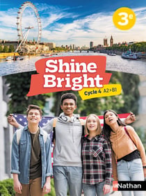 Shine Bright : anglais : 3e : A2>B1 : livre de l'élève (édition 2022)
