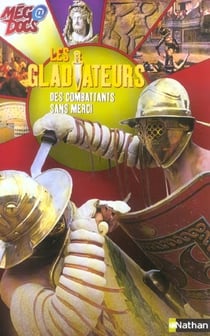 Les gladiateurs, des combattants sans merci