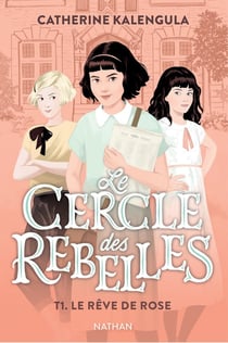 Le Cercle des rebelles T1 : Le rêve de Rose