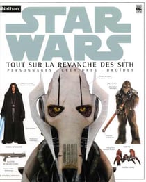 Star wars - star wars - tout sur la revanche des sith - personnages, créatures, droïdes