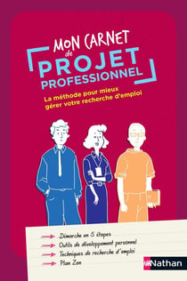 Mon cahier de projet professionnel : la méthode pour mieux gérer votre recherche d'emploi (édition 2023)