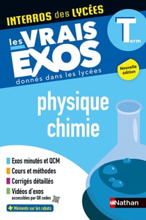 Interros des lycées : Physique-Chimie - Terminale - Les vrais exos donnés dans les lycées (édition 2024/2025)