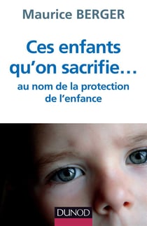 Ces enfants qu'on sacrifie... reponse a la loi reformant la protection de l'enfance
