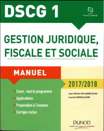 DSCG 1 : gestion juridique, fiscale et sociale - manuel (édition 2017/2018)