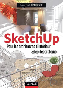 Sketchup - pour les architectes d'intérieur & les décorateurs