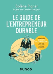 Le guide de l'entrepreneur durable : s'inspirer des 12 principes de la permaculture pour créer impact positif, résilience et abondance !