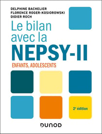 Le bilan avec : Le bilan avec la Nepsy-II : Enfants, adolescents (2e édition)