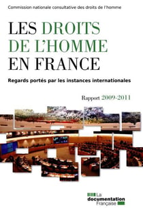 Les droits de l'homme en france - regards portés par les instances internationales - rapport 2009-2011