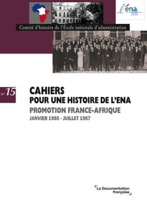 Promotion France-Afrique janvier 1955 - juillet 1957 : Cahier pour une histoire de l'Ena n°15