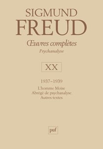 Oeuvres complètes de Freud Tome 20 : 1937-1939 : l'homme Moïse, abrégé de psychanalyse, autres textes