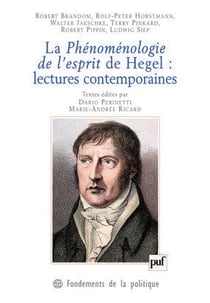 La phénoménologie de l'esprit de Hégel - lectures contemporaines