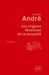 Aux origines féminines de la sexualité (2e édition)