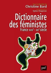 Dictionnaire des féministes - France XVIIe-XXIe siècle