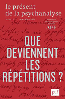 Le Présent de la psychanalyse n.12 : Que deviennent les répétitions ?