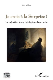 Je crois à la surprise ! introduction à une théologie de la surprise