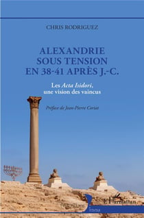 Alexandrie sous tension en 38-41 après J.-C. - les acta isidori, une vision des vaincus