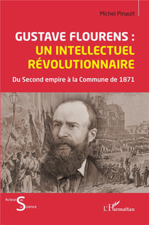Gustave Flourens : un intellectuel révolutionnaire : du Second empire à la Commune de 871