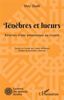 Ténèbres et lueurs : Rêveries d'une promeneuse au Levant
