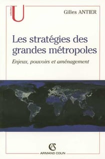 Les stratégies des grandes métropoles : Enjeux, pouvoirs et aménagement