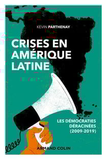 Crises en Amérique latine - Les démocraties déracinées (2009-2019)