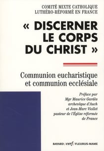 Discerner le corps du Christ - communion eucharistique et communion ecclésiale