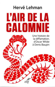 L'air de la calomnie - une histoire de la diffamation, d'Oscar Wilde à Denis Baupin