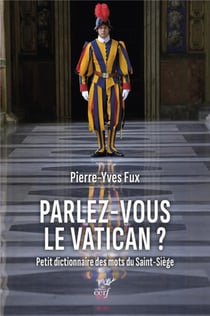 Parlez-vous le Vatican ? petit dictionnaire des mots du Saint-Siège