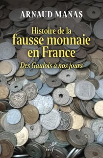 Histoire de la fausse monnaie en France : Des Gaulois à nos jours