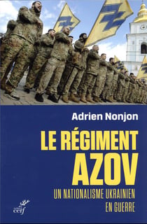 Le régiment Azov : un nationalisme ukrainien en guerre