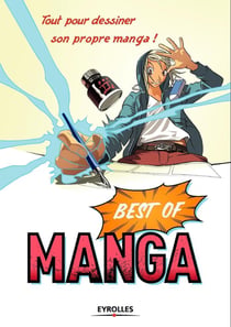Best of manga - tout pour dessiner son propre manga !